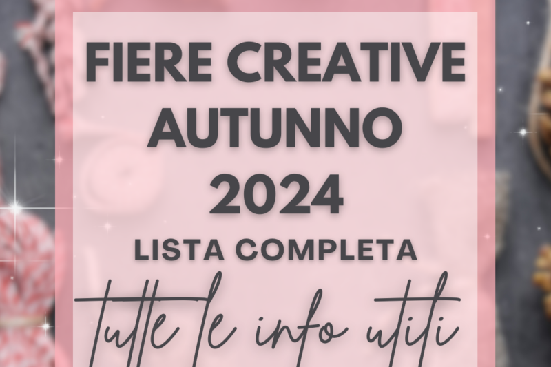 Fiere creative AUTUNNO 2024 | Calendario completo con tutte le info utili